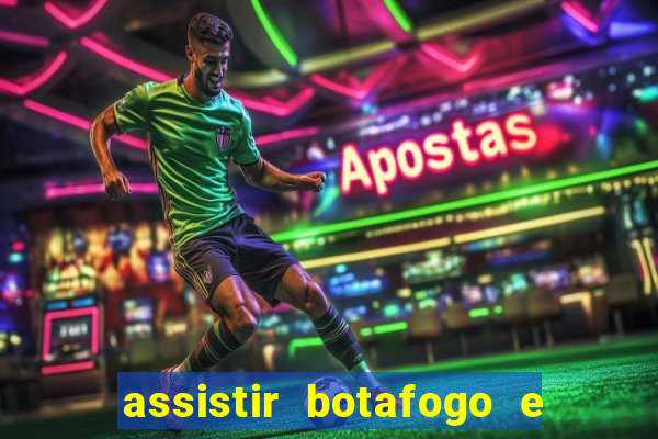 assistir botafogo e avai ao vivo em hd